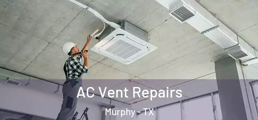 AC Vent Repairs Murphy - TX