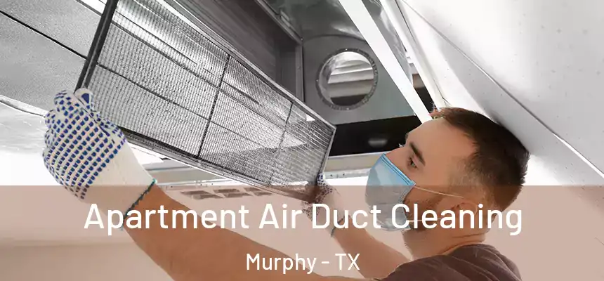 Apartment Air Duct Cleaning Murphy - TX