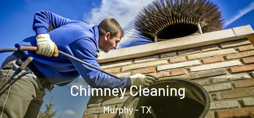 Chimney Cleaning Murphy - TX