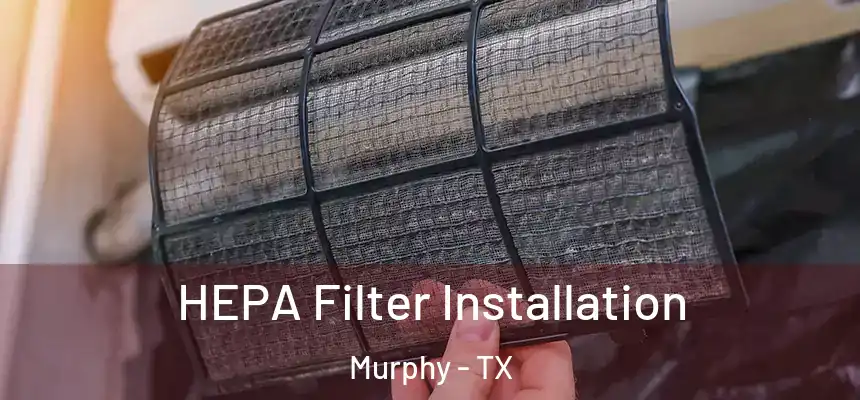HEPA Filter Installation Murphy - TX