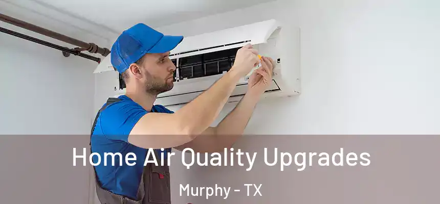  Home Air Quality Upgrades Murphy - TX