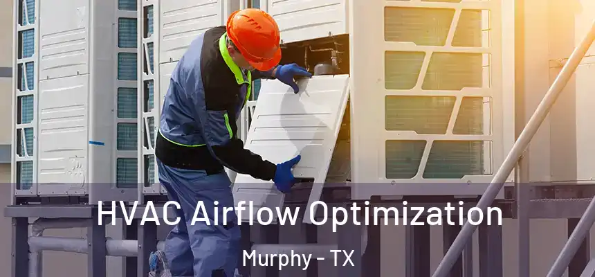  HVAC Airflow Optimization Murphy - TX