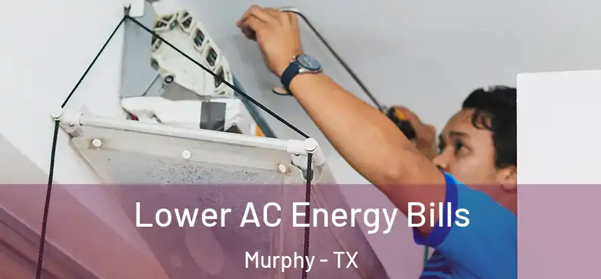 Lower AC Energy Bills Murphy - TX
