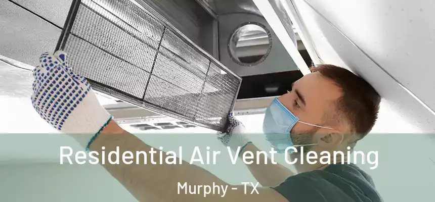 Residential Air Vent Cleaning Murphy - TX